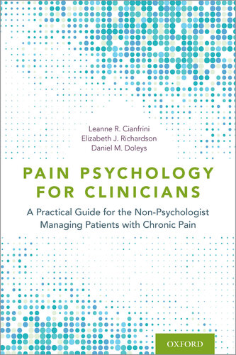Pain Psychology for Clinicians: A Practical Guide for the Non-Psychologist Managing Patients with Chronic Pain 2021