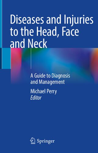 Diseases and Injuries to the Head, Face and Neck: A Guide to Diagnosis and Management 2021