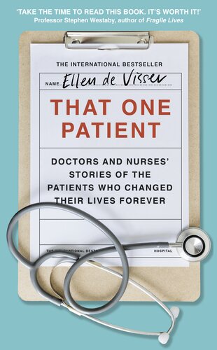 That One Patient: Doctors and Nurses’ Stories of the Patients Who Changed Their Lives Forever 2021