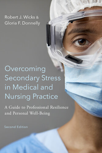 Overcoming Secondary Stress in Medical and Nursing Practice: A Guide to Professional Resilience and Personal Well-Being 2021