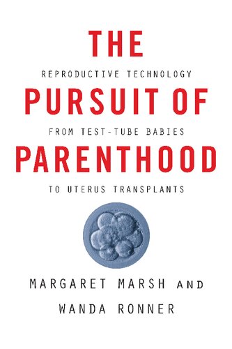 The Pursuit of Parenthood: Reproductive Technology from Test-Tube Babies to Uterus Transplants 2019