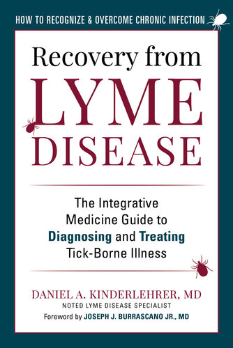 Recovery from Lyme Disease: The Integrative Medicine Guide to Diagnosing and Treating Tick-Borne Illness 2021