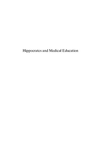 Hippocrates and Medical Education: Selected Papers Read at the XIIth International Hippocrates Colloquium, Universiteit Leiden, 24-26 August 2005 2010