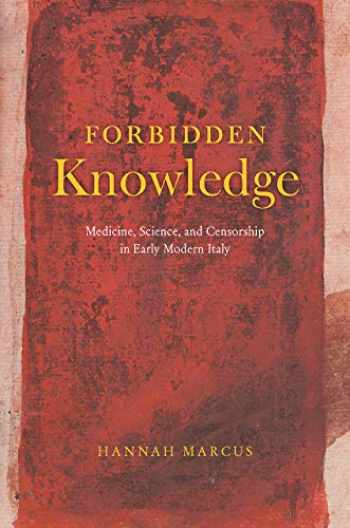 Forbidden Knowledge: Medicine, Science, and Censorship in Early Modern Italy 2020