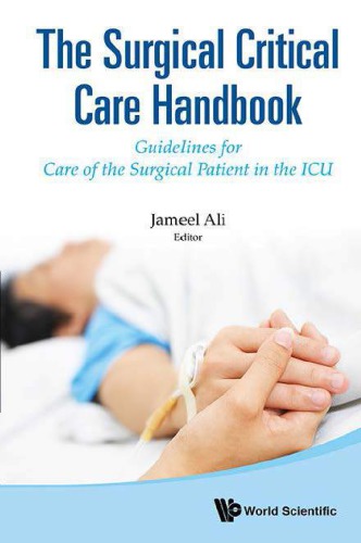 The Surgical Critical Care Handbook: Guidelines for Care of the Surgical Patient in the ICU 2015