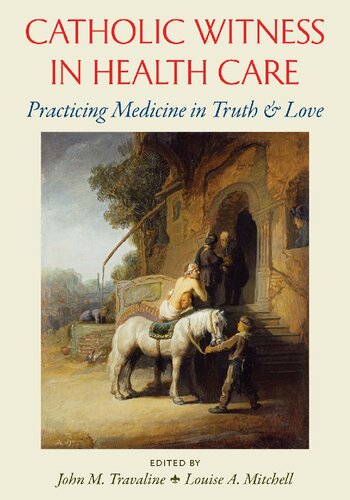 Catholic Witness in Health Care: Practicing Medicine in Truth and Love 2017
