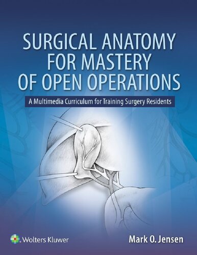 Surgical Anatomy for Mastery of Open Operations: A Multimedia Curriculum for Training Surgery Residents 2018