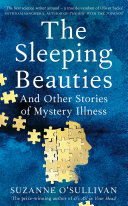 The Sleeping Beauties: And Other Stories of Mystery Illness 2021