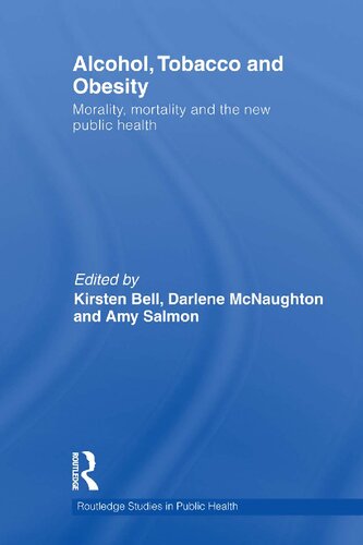Alcohol, Tobacco and Obesity: Morality, mortality and the new public health 2012