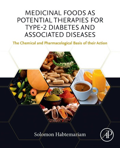 Medicinal Foods as Potential Therapies for Type-2 Diabetes and Associated Diseases: The Chemical and Pharmacological Basis of their Action 2019