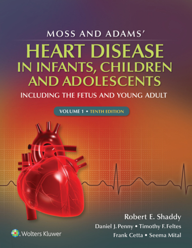 Moss and Adams' Heart Disease in Infants, Children, and Adolescents: Including the Fetus and Young Adult 2021