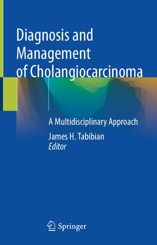 Diagnosis and Management of Cholangiocarcinoma: A Multidisciplinary Approach 2021