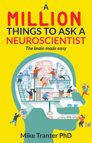 A Million Things to Ask a Neuroscientist: The Brain Made Easy 2021