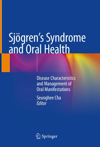 Sjögren's Syndrome and Oral Health: Disease Characteristics and Management of Oral Manifestations 2021