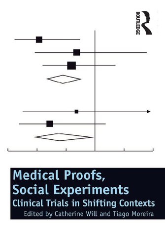 Medical Proofs, Social Experiments: Clinical Trials in Shifting Contexts 2010