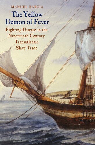 The Yellow Demon of Fever: Fighting Disease in the Nineteenth-Century Transatlantic Slave Trade 2020