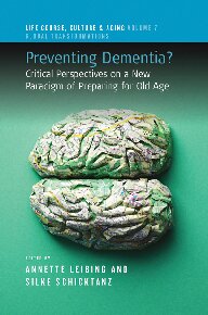 Preventing Dementia?: Critical Perspectives on a New Paradigm of Preparing for Old Age 2020
