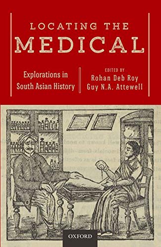 Locating the Medical: Explorations in South Asian History 2018
