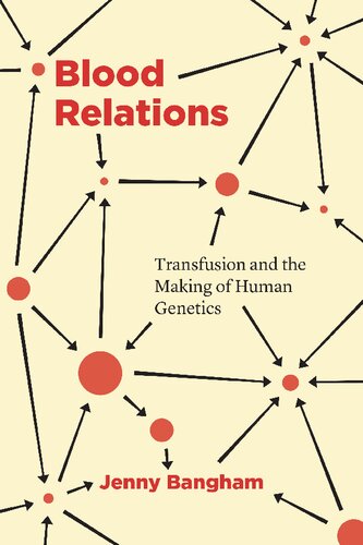 Blood Relations: Transfusion and the Making of Human Genetics 2020