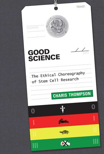 Good Science: The Ethical Choreography of Stem Cell Research 2013