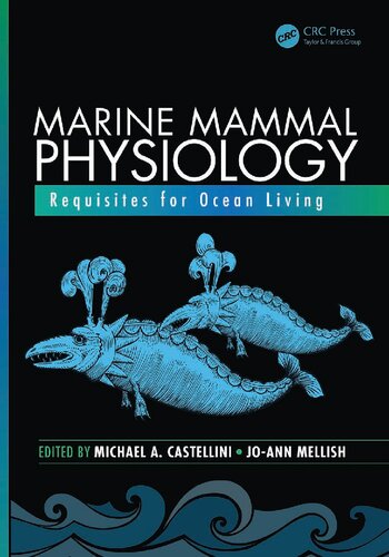 Marine Mammal Physiology: Requisites for Ocean Living 2015