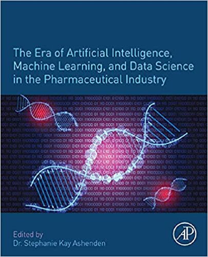 The Era of Artificial Intelligence, Machine Learning, and Data Science in the Pharmaceutical Industry 2021