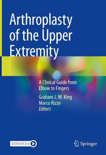 Arthroplasty of the Upper Extremity: A Clinical Guide from Elbow to Fingers 2021