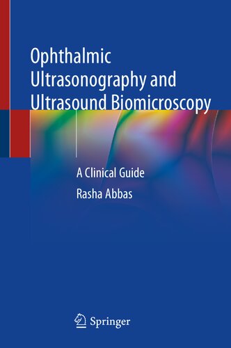 Ophthalmic Ultrasonography and Ultrasound Biomicroscopy: A Clinical Guide 2021
