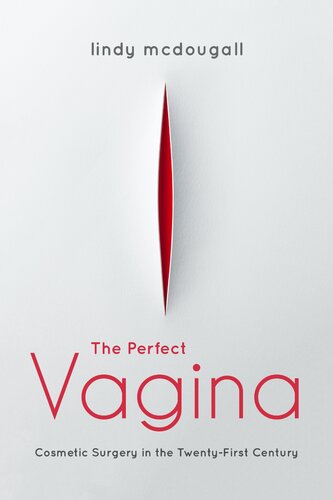 The Perfect Vagina: Cosmetic Surgery in the Twenty-First Century 2021
