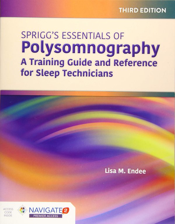 Sprigg's Essentials of Polysomnography: A Training Guide and Reference for Sleep Technicians 2020