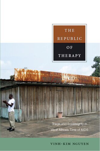 The Republic of Therapy: Triage and Sovereignty in West Africa’s Time of AIDS 2010