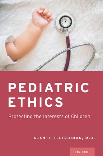 Pediatric Ethics: Protecting the Interests of Children 2016
