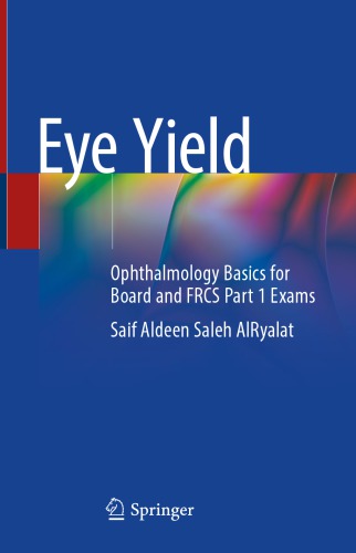 Eye Yield: Ophthalmology Basics for Board and FRCS Part 1 Exams 2021