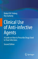 Clinical Use of Anti-infective Agents: A Guide on How to Prescribe Drugs Used to Treat Infections 2021