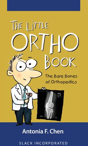 The Little Ortho Book: The Bare Bones of Orthopedics 2013