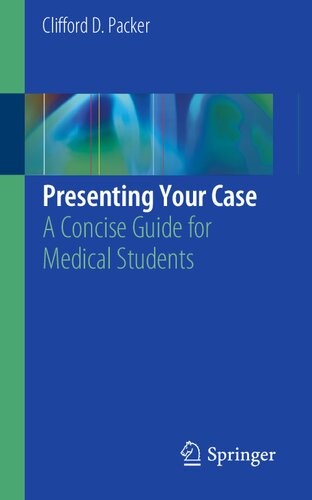 Presenting Your Case: A Concise Guide for Medical Students 2019