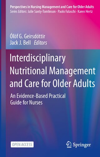 Interdisciplinary Nutritional Management and Care for Older Adults: An Evidence-Based Practical Guide for Nurses 2021