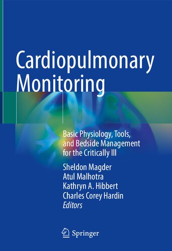 Cardiopulmonary Monitoring: Basic Physiology, Tools, and Bedside Management for the Critically Ill 2021