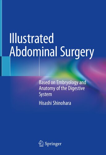 Illustrated Abdominal Surgery: Based on Embryology and Anatomy of the Digestive System 2020