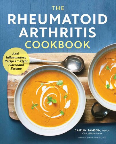 کتاب آشپزی آرتریت روماتوئید: دستور العمل های ضد التهابی برای مبارزه با عود و خستگی