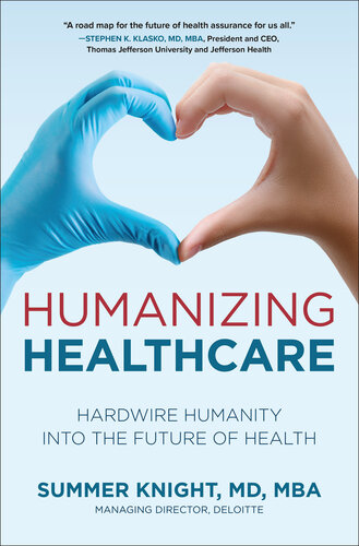 Humanizing Healthcare: Hardwire Humanity into the Future of Health 2021