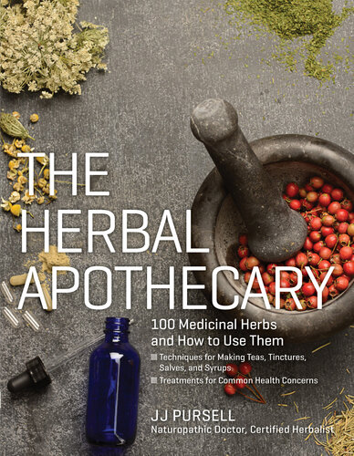 The Herbal Apothecary: 100 Medicinal Herbs and How to Use Them 2016