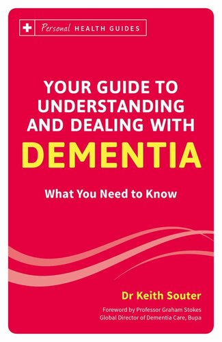 Your Guide to Understanding and Dealing with Dementia: What You Need to Know 2015