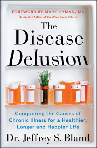 The Disease Delusion: Conquering the Causes of Chronic Illness for a Healthier, Longer, and Happier Life 2014