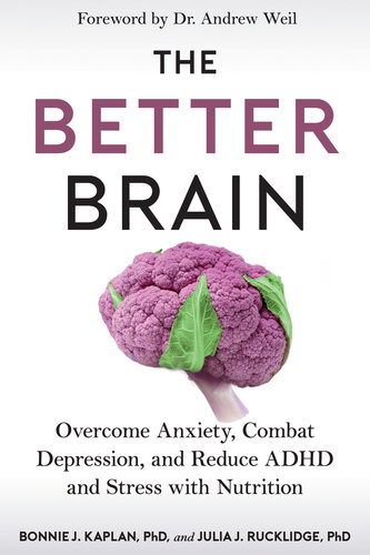 The Better Brain: Overcome Anxiety, Combat Depression, and Reduce ADHD and Stress with Nutrition 2021