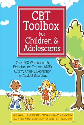 CBT Toolbox for Children and Adolescents: Over 220 Worksheets & Exercises for Trauma, ADHD, Autism, Anxiety, Depression & Conduct Disorders 2017