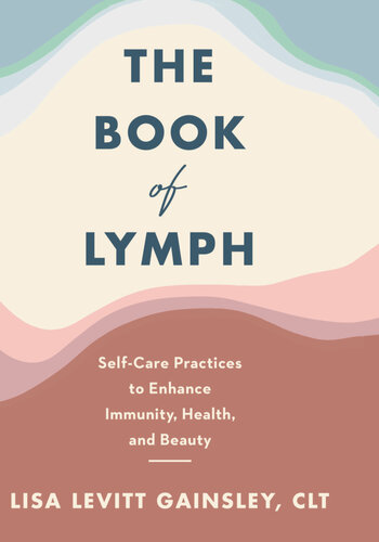 The Book of Lymph: Self-care Practices to Enhance Immunity, Health, and Beauty 2021
