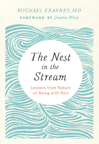 The Nest in the Stream: Lessons from Nature on Being with Pain 2018