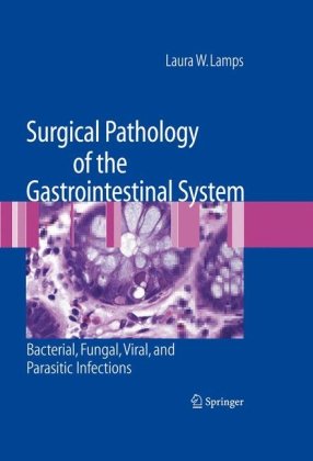 Surgical Pathology of the Gastrointestinal System: Bacterial, Fungal, Viral, and Parasitic Infections 2009