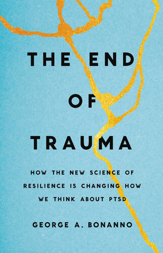 The End of Trauma: How the New Science of Resilience Is Changing How We Think About PTSD 2021